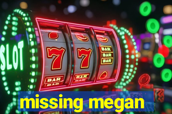 missing megan